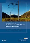Die Alpen und der Rest der Schweiz: Wer zahlt - wer profitiert?