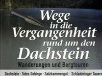 Wege in die Vergangenheit rund um den Dachstein