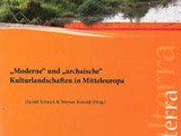 „Moderne" und „archaische" Kulturlandschaften in Mitteleuropa