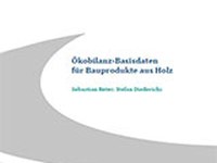Ökobilanz-Basisdaten für Bauprodukte aus Holz