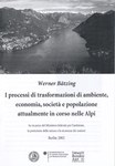 I processi di trasformazioni di ambiente, economia, società e popolazione attualmente in corso nelle Alpi