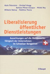 Liberalisierung öffentlicher Dienstleistungen. Auswirkungen auf die Wettbewerbsfähigkeit der Unternehmen im Schweizer Berggebiet.